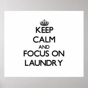 Keep Calm and focus on Laundry Poster