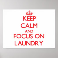 Keep Calm and focus on Laundry