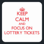 Keep Calm and focus on Lottery Tickets Square Sticker<br><div class="desc">Use the search tool at my store to find other Lottery Tickets merchandise. Keep Calm and focus on Lottery Tickets products available on tshirts, sweatshirts, kids shirts, infant onsies, stickers, magnets, and much more Lottery Tickets clothing fully customisable to your specifications. If you like what you see, please link to...</div>