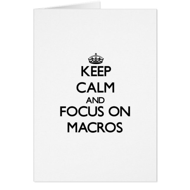 Keep Calm and focus on Macros (Front)