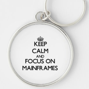 Keep Calm and focus on Mainframes Key Ring