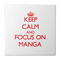 Keep calm and focus on Manga