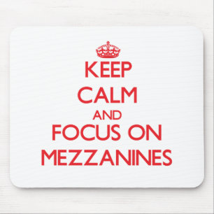 Keep Calm and focus on Mezzanines Mouse Pad