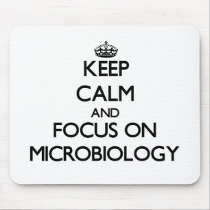 Keep Calm and focus on Microbiology Mouse Pad