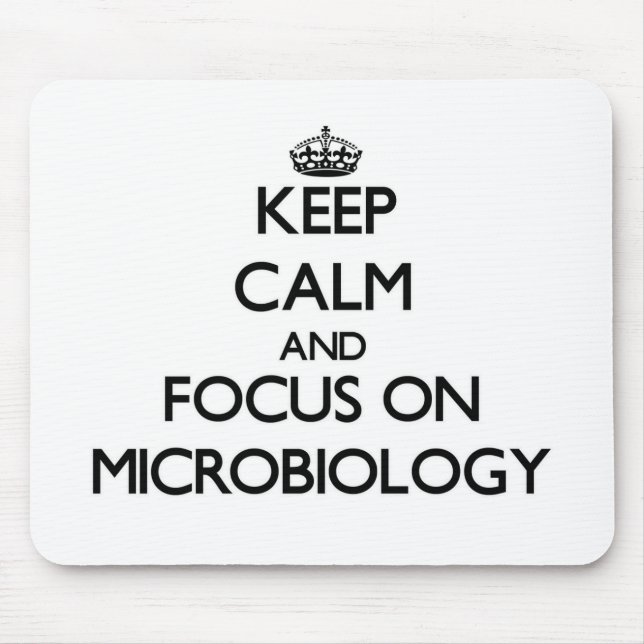 Keep Calm and focus on Microbiology Mouse Pad (Front)