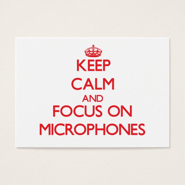 Keep Calm and focus on Microphones (Front)