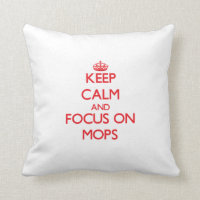 Keep Calm and focus on Mops