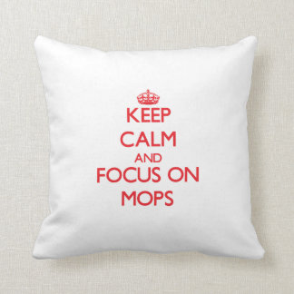 Keep Calm and focus on Mops Cushion