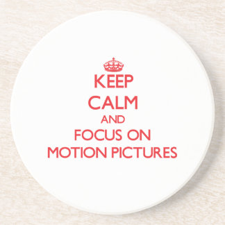 Keep Calm and focus on Motion Pictures Coaster