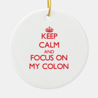 Keep Calm and focus on My Colon