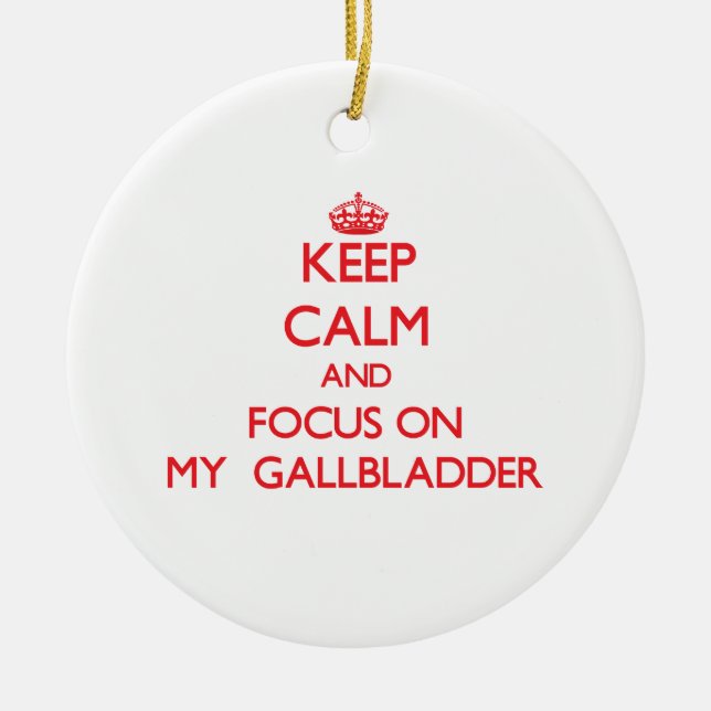 Keep Calm and focus on My  Gallbladder Ceramic Tree Decoration (Front)