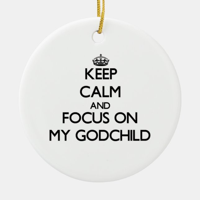 Keep Calm and focus on My Godchild Ceramic Tree Decoration (Front)