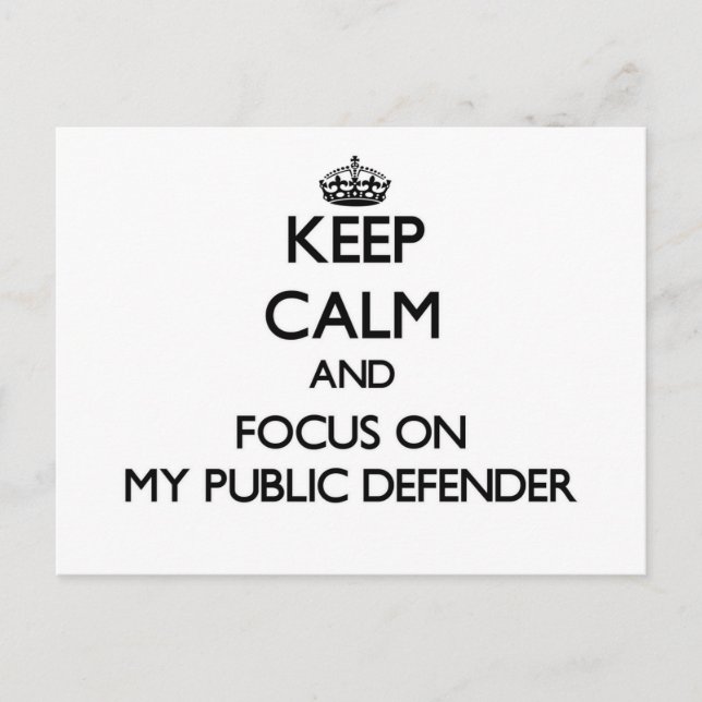 Keep Calm and focus on My Public Defender Postcard (Front)
