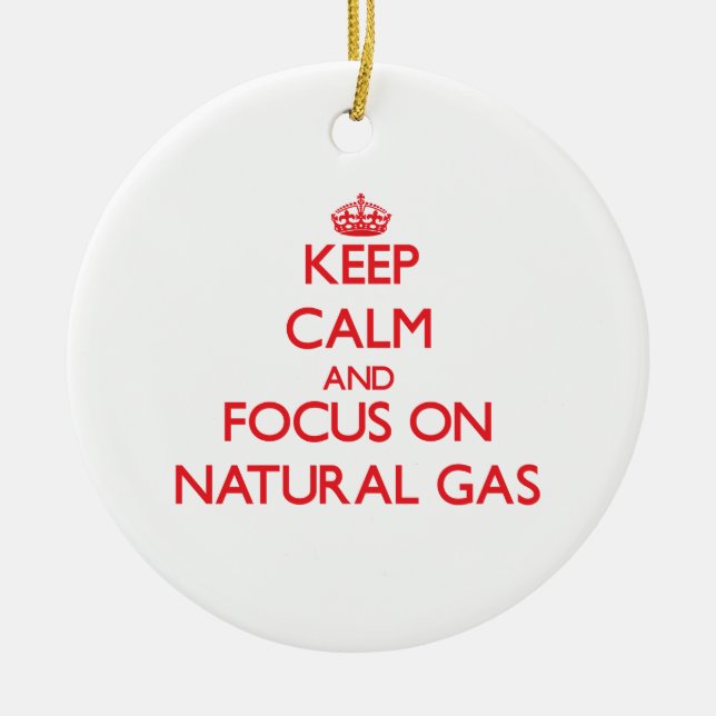 Keep Calm and focus on Natural Gas Ceramic Tree Decoration (Front)