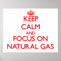 Keep Calm and focus on Natural Gas