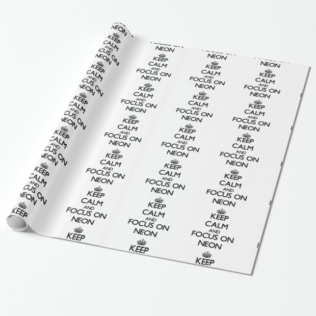 Keep Calm and focus on Neon Wrapping Paper (Unrolled)