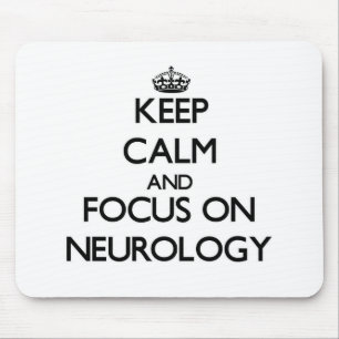 Keep Calm and focus on Neurology Mouse Pad