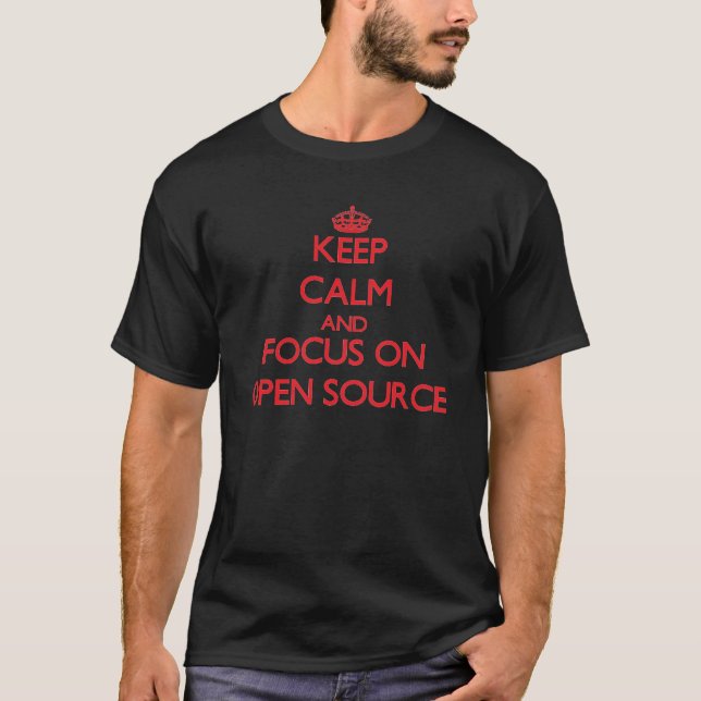 Keep calm and focus on Open Source T-Shirt (Front)