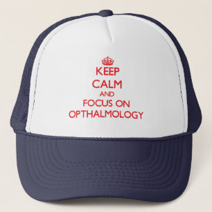 kEEP cALM AND FOCUS ON oPTHALMOLOGY Trucker Hat