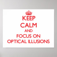 Keep Calm and focus on Optical Illusions