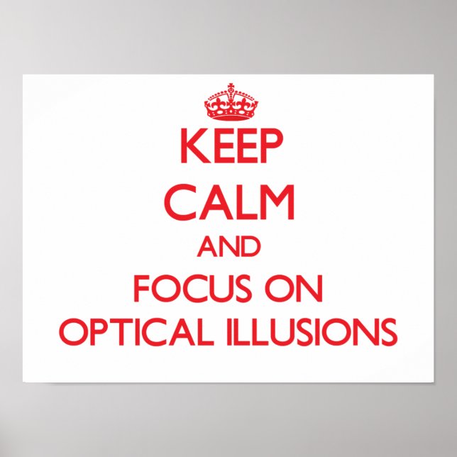 Keep Calm and focus on Optical Illusions Poster (Front)