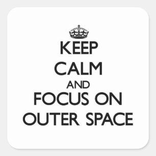 Keep Calm and focus on Outer Space Square Sticker