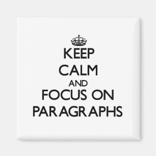 Keep Calm and focus on Paragraphs Magnet