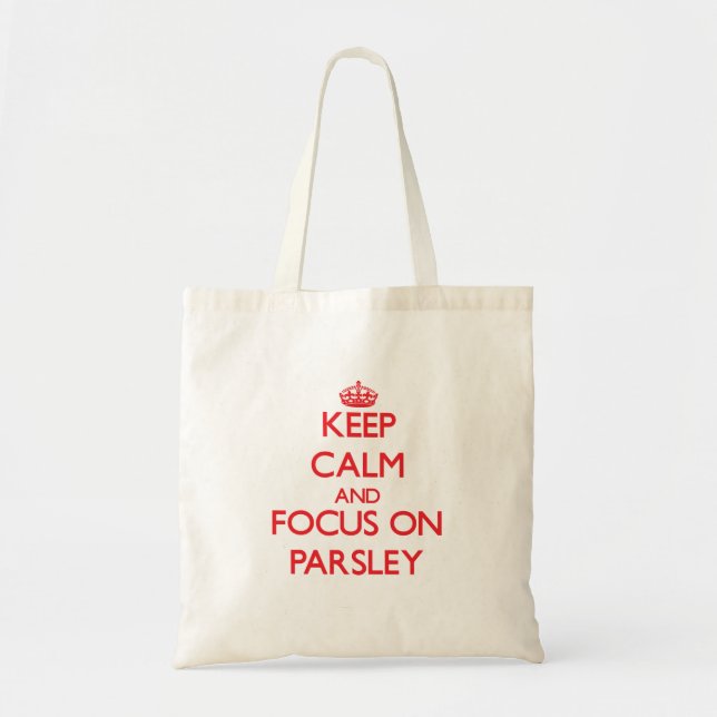Keep Calm and focus on Parsley Tote Bag (Front)