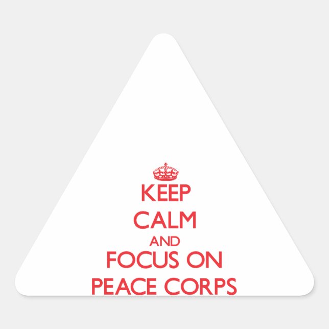 Keep Calm and focus on Peace Corps Triangle Sticker (Front)