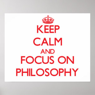 Keep Calm and focus on Philosophy Poster