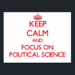 Keep Calm and focus on Political Science Poster<br><div class="desc">Use the search tool at my store to find other Political Science merchandise. Keep Calm and focus on Political Science products available on tshirts, sweatshirts, kids shirts, infant onsies, stickers, magnets, and much more Political Science clothing fully customisable to your specifications. If you like what you see, please link to...</div>