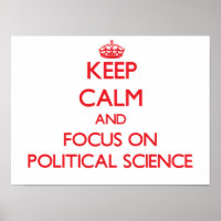 Keep Calm and focus on Political Science
