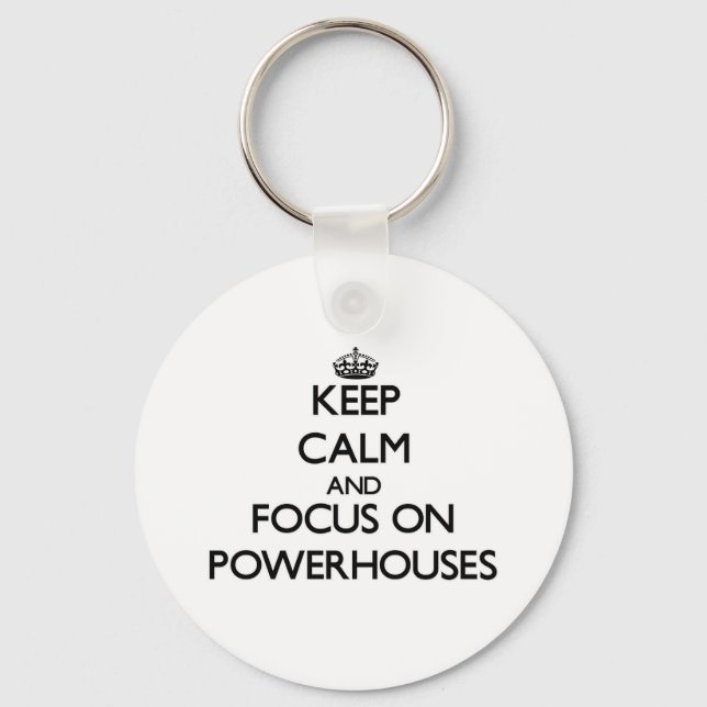 Keep Calm and focus on Powerhouses Key Ring (Front)