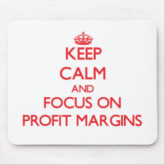 Keep Calm and focus on Profit Margins Mouse Pad