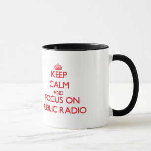 Keep Calm and focus on Public Radio Mug
