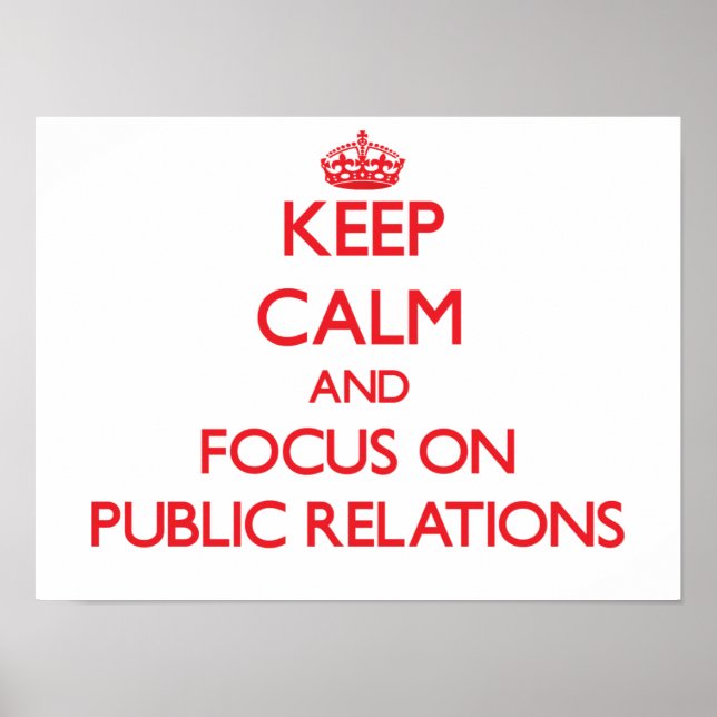 Keep Calm and focus on Public Relations Poster (Front)