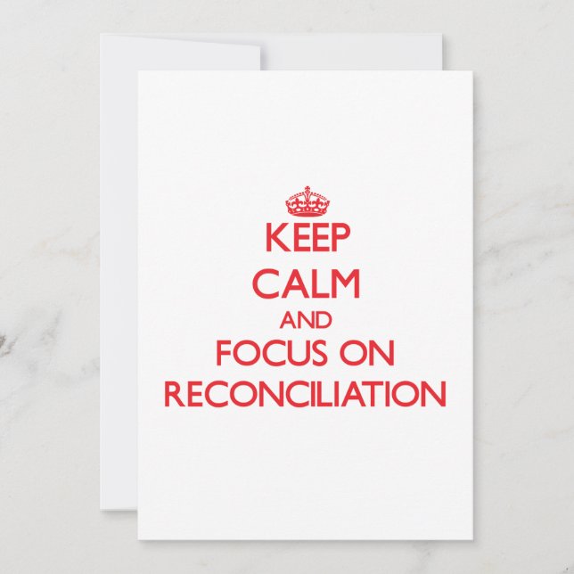 Keep Calm and focus on Reconciliation (Front)