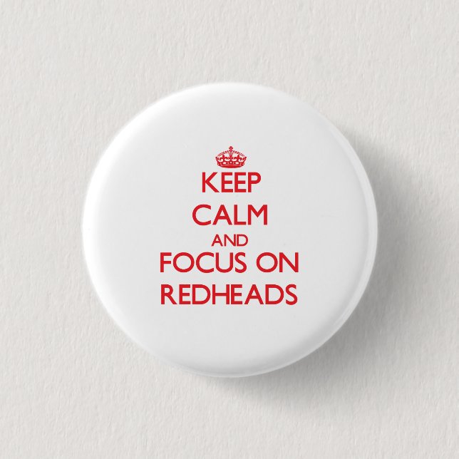 Keep Calm and focus on Redheads 3 Cm Round Badge (Front)