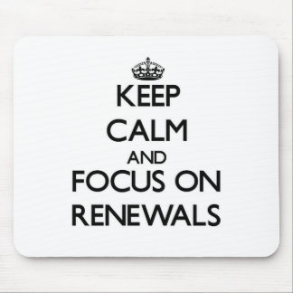 Keep Calm and focus on Renewals Mouse Pad