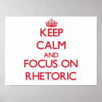 Keep Calm and focus on Rhetoric
