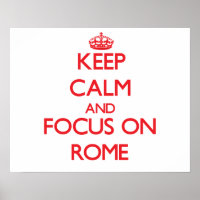 Keep Calm and focus on Rome