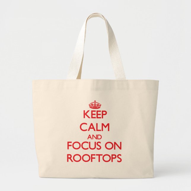 Keep Calm and focus on Rooftops Large Tote Bag (Front)