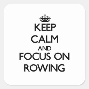 Keep Calm and focus on Rowing Square Sticker