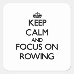Keep Calm and focus on Rowing Square Sticker