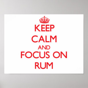 Keep Calm and focus on Rum Poster