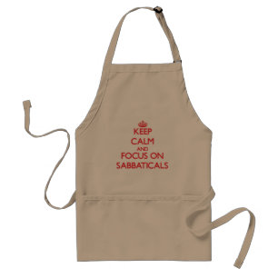 Keep Calm and focus on Sabbaticals Standard Apron