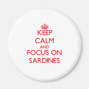 Keep Calm and focus on Sardines Magnet