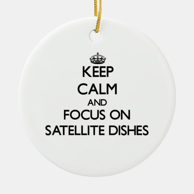 Keep Calm and focus on Satellite Dishes Ceramic Tree Decoration (Front)