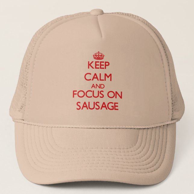 Keep Calm and focus on Sausage Trucker Hat (Front)