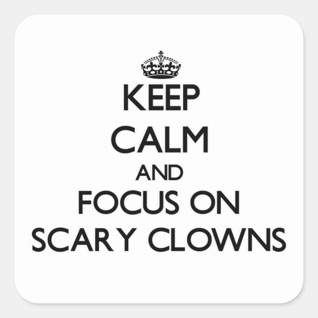 Keep Calm and focus on Scary Clowns Square Sticker (Front)